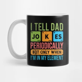 I Tell Dad Jokes Periodically - Father’s day Mug